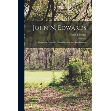 Imagem de John N. Edwards: Biography, Memoirs, Reminiscences and Recollections