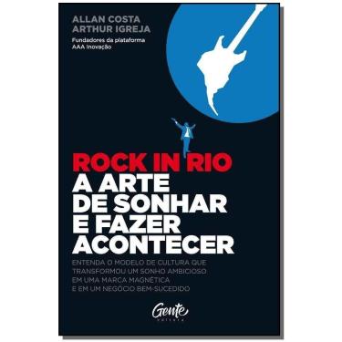 Imagem de Rock In Rio A Arte De Sonhar E Fazer Acontecer