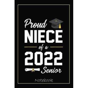 Imagem de Proud Niece of a 2022 Senior Cousin Relative Friend Grad Notebook: Graduation Gift Diary For Notes, Congratulations, Graduate Journal, Gold Graduate ... Journal, 6x9 college ruled notebook