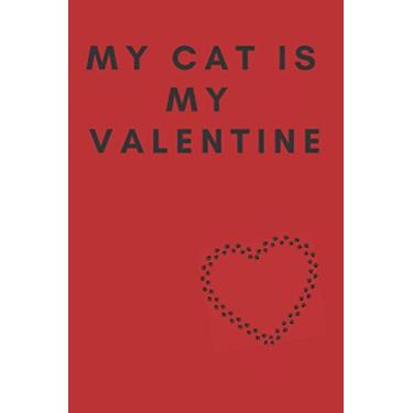 Imagem de My Cat Is My Valentine: Cute Anti Valentine's Day Gift | Love Finds You In Valentine Notebook Notepad | Funny Humor Journal