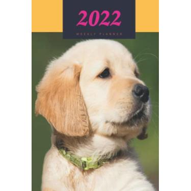 Imagem de 2022 Weekly Planner: Adorable Yellow Puppy Lab Dog: A Weekly Planner (January 1, 2022 till December 31, 2022). Plan the Week, Set Goals, Overviews ... Pages for Note Taking. Travels Well