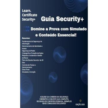 Imagem de Guia Security+ (SY0-701): Domine a Prova com Simulado e Conteúdo Essencial!: Torne-se um Especialista em Segurança Cibernética com a Certificação Security+ (SY0-701)!