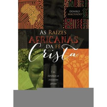 Imagem de As Raízes Africanas Da Fé Cristã
