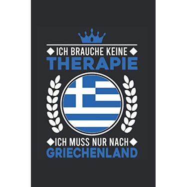 Imagem de Griechenland Notizbuch: Ich brauche keine Therapie Ich muss nur nach Griechenland Rhodos Urlaub Kreta Reise / 6x9 Zoll / 120 linierte Seiten Seiten