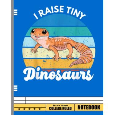 Imagem de I Raise Tiny Dinosaurs Leopard Gecko Mom Dad Reptile Notebook: Reptile Composition Book Gift for Gecko Pet Owners, 8 x 10 in., 120 Wide Ruled Pages