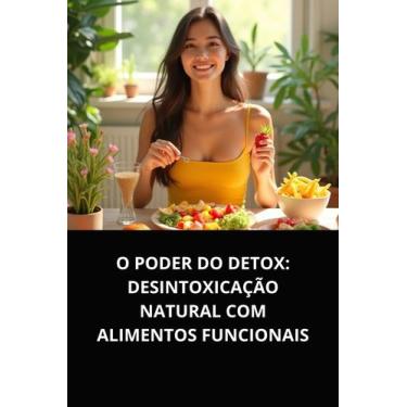 Imagem de Livro O Poder do Detox Desintoxicação Natural com Alimentos Funcionais