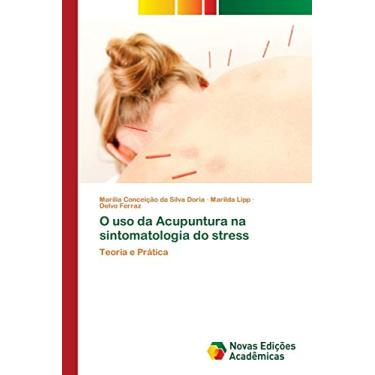 Imagem de O uso da Acupuntura na sintomatologia do stress: Teoria e Prática
