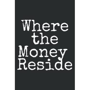 Imagem de Where the Money Reside Funny 2020 Viral Meme_2: Notebook Journal with 6" x 9", 120 Pages For Lady, Girls And Women. Perfect Possum Blank Lined Notebook Journal Gift Ideas.