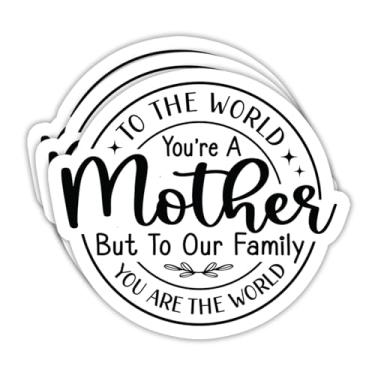 Imagem de Adesivo "To The World You are a Mother But To Our Family You Are The World", Adesivos de Dia das Mães da Mãe - Decalques de vinil para laptops, copos, álbuns, garrafas de água, tamanho 7 x 6 cm