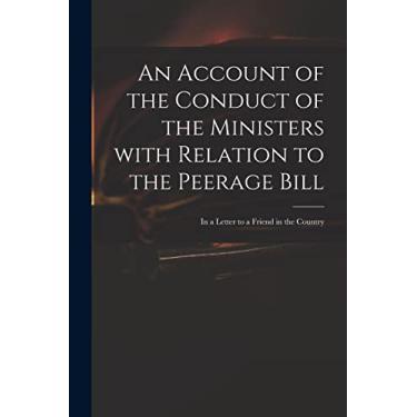 Imagem de An Account of the Conduct of the Ministers With Relation to the Peerage Bill: in a Letter to a Friend in the Country