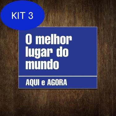 Imagem de Kit 3 Placa Decorativa - O Melhor Do Mundo Aqui E Agora - Sinalizo