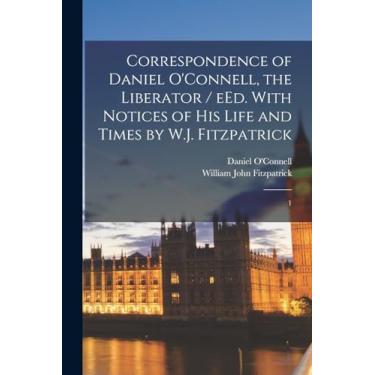 Imagem de Correspondence of Daniel O'Connell, the Liberator / eEd. With Notices of his Life and Times by W.J. Fitzpatrick: 1