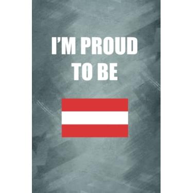 Imagem de I'M PROUD TO BE AUSTRIAN: Proud of origin/nationality/country notebook, Gift for your friend, family, lover, teacher, neighbor... - 120 Lined Pages to take notes