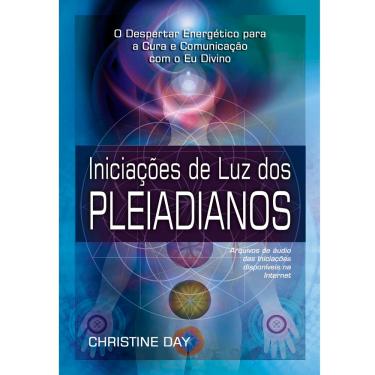 Imagem de Livro - Iniciações de Luz dos Pleiadianos: Arquivos de Áudio das Iniciações Disponíveis na Internet