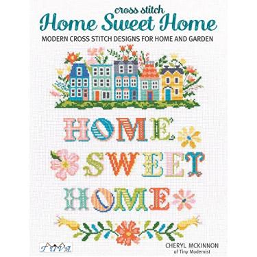 Imagem de Home Sweet Home: Modern Cross Stitch Designs for Home and Garden