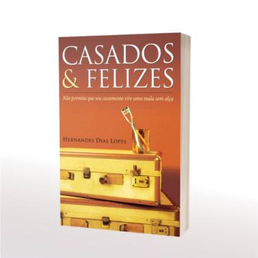 Imagem de Casados e Felizes - Hernandes Dias Lopes