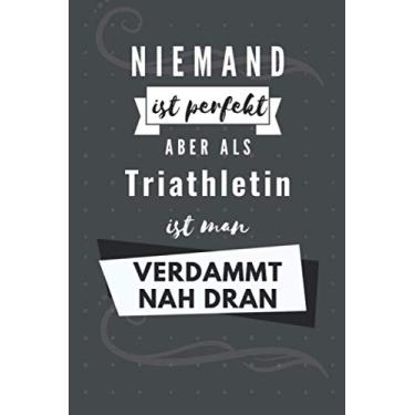 Imagem de Niemand ist perfekt aber als Triathletin ist man verdammt nah dran: Lusitges Geschenk für Triathletin | Notizheft Geschenkidee | 110 Seiten Dot-Grid (Punktliniert) | DIN A5 Taschenbuch