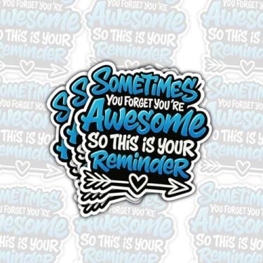 Imagem de 3 adesivos Sometimes You Forget You're Awesome So This is Your Reminder, decalques de vinil motivacionais com citação positiva para laptop, garrafa de água, caderno, carro, presente para amantes de
