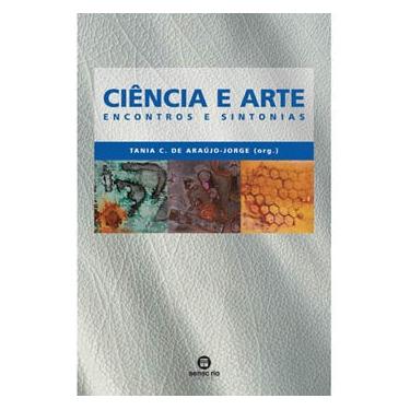 Imagem de Livro - Ciência e Arte: Encontros e Sintonias - Tânia C. de Araújo  