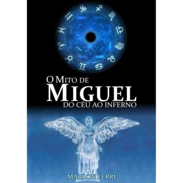 Imagem de O Mito De Miguel: Do Ceu Ao Inferno