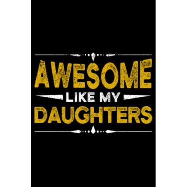 Imagem de Awesome Like My Daughters Funny Father's Day Dad Joke Daddy: Family Daddy Father's Day Gifts | Dot Grid Journal, Notebook or Organizer | Notes, ... Task Checklist | 6x9 Inches 120 Pages