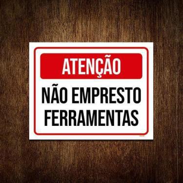 Imagem de Kit 10 Placas Atenção Não Empresto Ferramentas - Sinalizo.Com