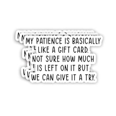 Imagem de (3 peças) Adesivo My Patience is Basically Like A Gift Card Sticker Funny Joke Humor Motivational Quotes Inspirational Vinyl Decal for Tumbler Laptop Kindle Water Bottles Books Phone - Tamanho 7 x 4