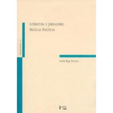 Imagem de Literatura E Jornalismo - Praticas Politicas - Ensaios De Cultura 24