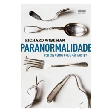 Imagem de Paranormalidade: Por Que Vemos O Que Não Existe