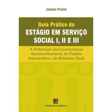 Imagem de Guia Prático Do Estágio Em Serviço Social I, II e III - A Elaboração Da Caracterização Socioinstitu