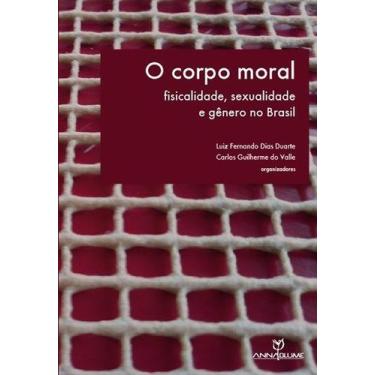 Imagem de Livro - O corpo moral: Fisicalidade, sexualidade e gênero no Brasil
