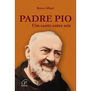 Imagem de Livro - Padre Pio: Um santo entre nós