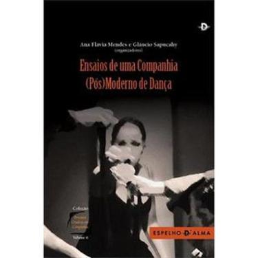 Imagem de Ensaios de uma Companhia (pós) Moderno de Dança - ESPELHO DALMA - ESCR