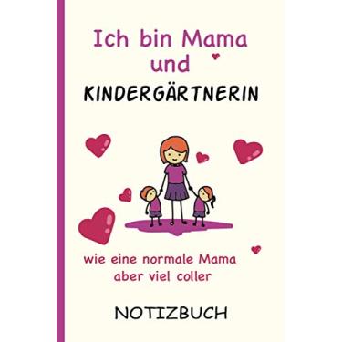 Imagem de Ich bin Mama und Kindergärtnerin wie eine normale Mama aber viel coller: A5 Notizbuch als Geschenk für eine Kindergärtnerin - A5 /punktiert - | ... zum Geburtstag|Geburtstagsgeschenk Kollegin