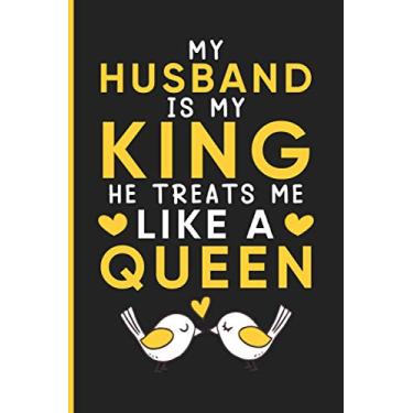 Imagem de My Husband Is My King He Treats Me Like A Queen: Funny & Romantic Valentine's Day/Anniversary Notebook Gift - Valentines Gifts For Husband, Him From ... (Unique Alternative to a Greeting Card)