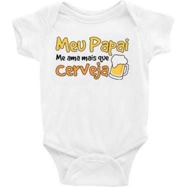 Imagem de Body Bebê Infantil Meu Papai me Ama Mais Que Cerveja - TAMANHO M - IDE
