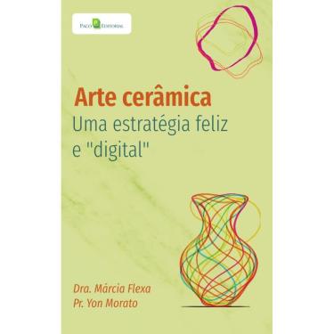 Imagem de Arte cerâmica: Uma estratégia feliz e "digital"