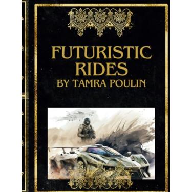 Imagem de Futuristic Rides by Tamra Poulin: **"High-Octane Adventures: A Coloring Book of Futuristic Sports Cars and Jet Airplanes"**