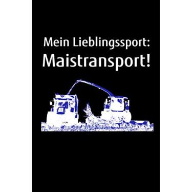 Imagem de Mein Lieblingssport: Maistransport!: Kalender 2. Halbjahr 2020 Halbjahreskalender A5 Notizbuch mit einem Trecker beim Mais Häckseln für einen Landwirt oder Lohner in der Landwirtschaft