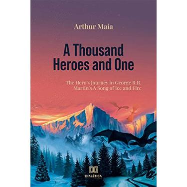 Imagem de A Thousand Heroes and One: The Hero's Journey in George R.R. Martin's A Song of Ice and Fire (English Edition)