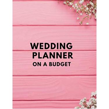 Imagem de Wedding Planner on a Budget: Complete Wedding Planning Notebook & Organizer with Checklists, Budget Planner, Worksheets, Journal Pages, Scrapbook