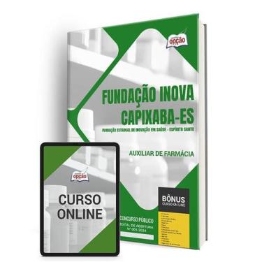 Imagem de Apostila Fundação INOVA Capixaba - ES 2024 - Auxiliar de Farmácia - Ap