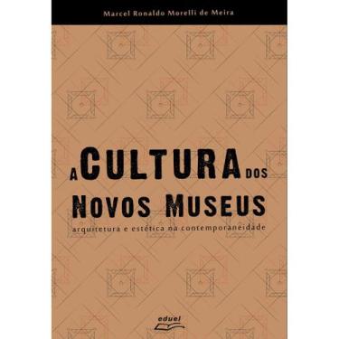 Imagem de Livro A Cultura dos Novos Museus: arquitetura e estética... - Eduel