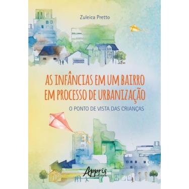 Imagem de Livro - As Infâncias em um Bairro em Processo de Urbanização