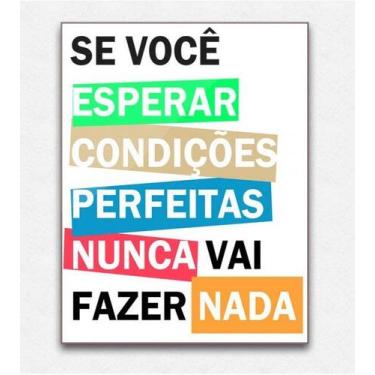 Imagem de Quadro placa decorativa mdf não espere condições perfeitas - Papel E P