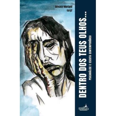 Imagem de Dentro dos Seus Olhos - Psicanálise e Escuta Contemporânea Sortido - H
