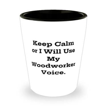 Imagem de Presentes de madeira sarcasmo, Keep Calm or I Will Use My Woodworker Voice, Copo de tiro de Natal para marceneiro