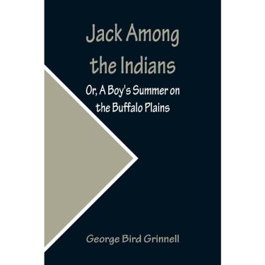 Imagem de Jack Among the Indians; Or, A Boys Summer on the Buffalo P