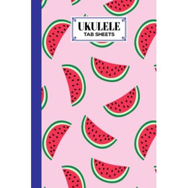 Imagem de Ukulele Tab Sheets: Watermelon Ukulele Tab Sheets, Ukulele Chord Diagrams / Blank Ukulele Tablature Notebook, 120 Pages, Size 6"x9" by Boris Wegener