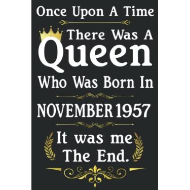 Imagem de Once Upon A Time There Was A Queen Who Was Born In November 1957: Birthday Gifts For Women - Perfect Birthday Present Ideas For 64th Years Old Women, ... Journal (Inspirational Notebooks For Women)